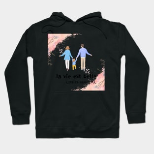 la vie est belle,LIFE IS BEAUTIFUL  Hoodie